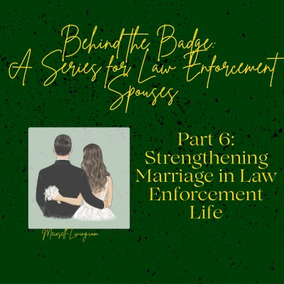 Strengthening Marriage in Law Enforcement Life meixsell-living.com